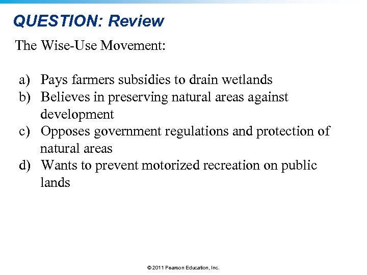 QUESTION: Review The Wise-Use Movement: a) Pays farmers subsidies to drain wetlands b) Believes