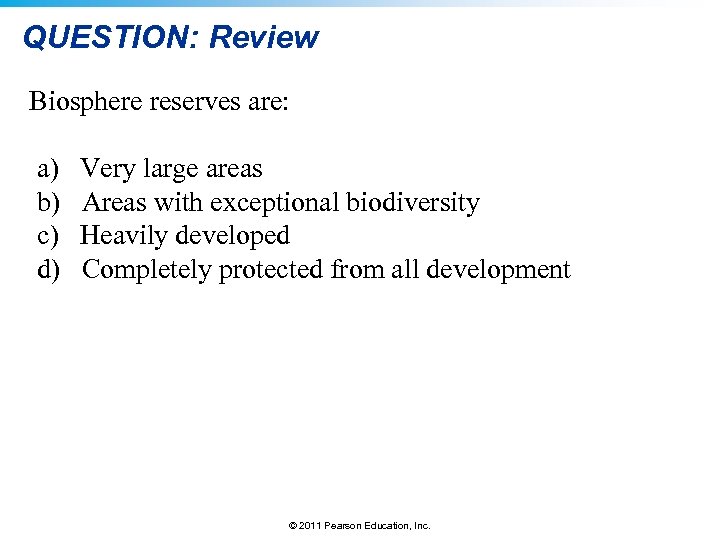 QUESTION: Review Biosphere reserves are: a) b) c) d) Very large areas Areas with