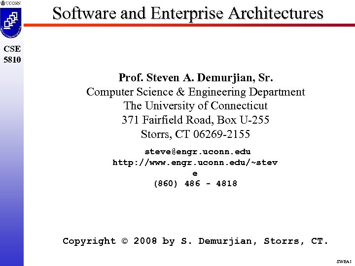 Software and Enterprise Architectures CSE 5810 Prof. Steven A. Demurjian, Sr. Computer Science &