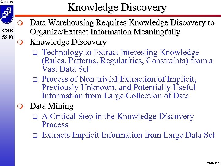 Knowledge Discovery m CSE 5810 m m Data Warehousing Requires Knowledge Discovery to Organize/Extract