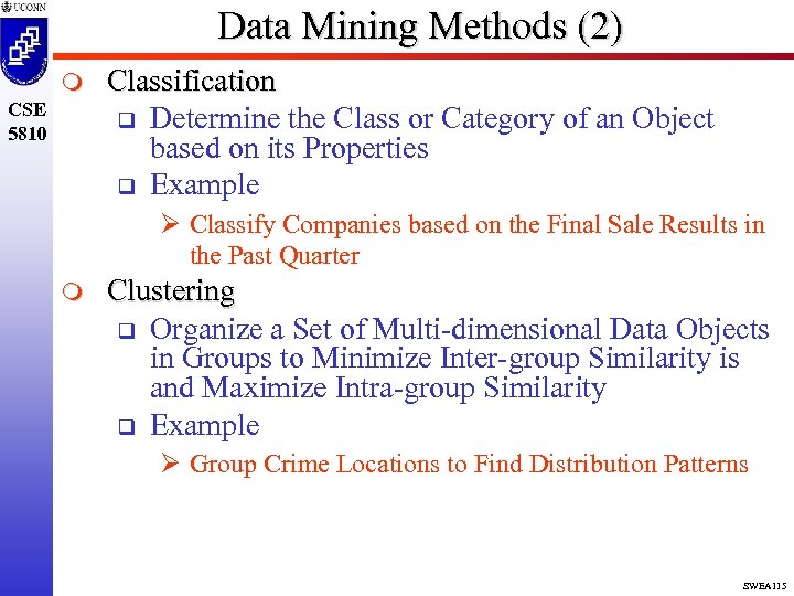 Data Mining Methods (2) m CSE 5810 Classification q Determine the Class or Category