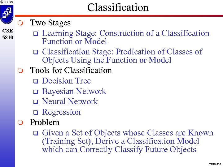 Classification m CSE 5810 m m Two Stages q Learning Stage: Construction of a