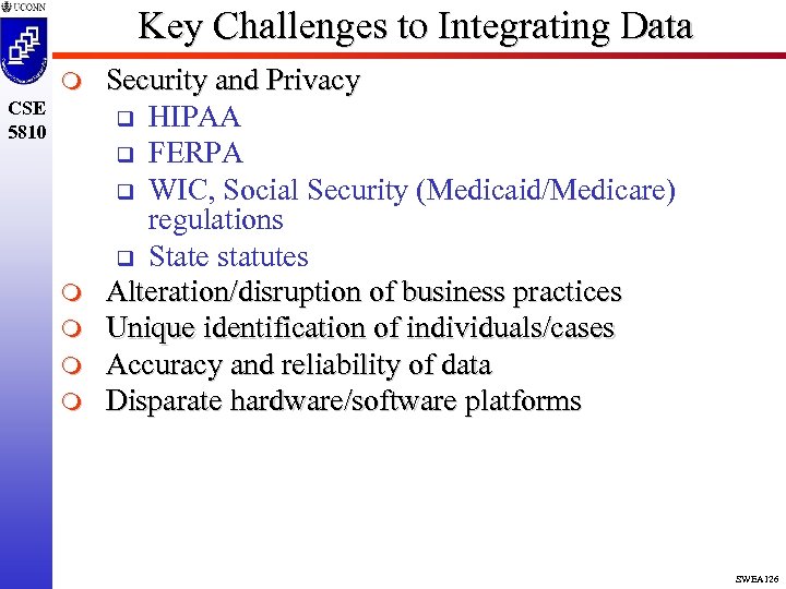 Key Challenges to Integrating Data m CSE 5810 m m Security and Privacy q