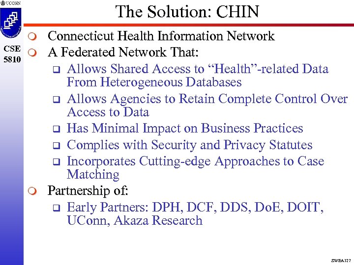The Solution: CHIN m CSE m 5810 m Connecticut Health Information Network A Federated