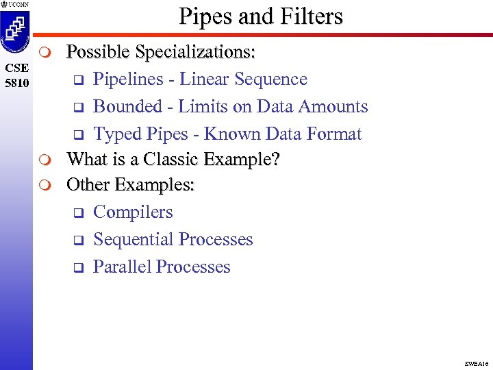 Pipes and Filters CSE 5810 m m m Possible Specializations: q Pipelines - Linear