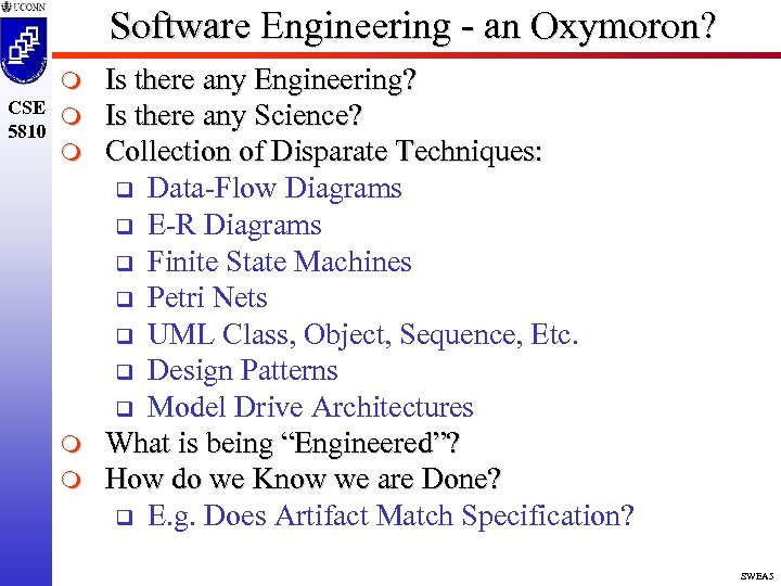 Software Engineering - an Oxymoron? m CSE m 5810 m m m Is there