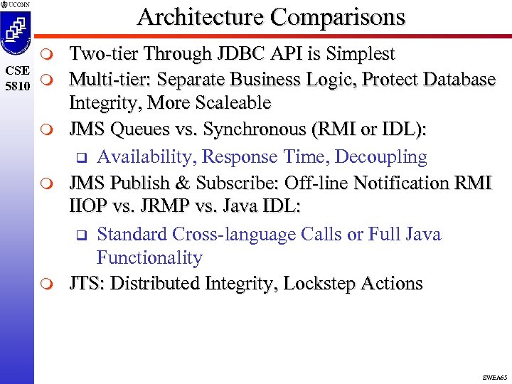 Architecture Comparisons m CSE 5810 m m Two-tier Through JDBC API is Simplest Multi-tier: