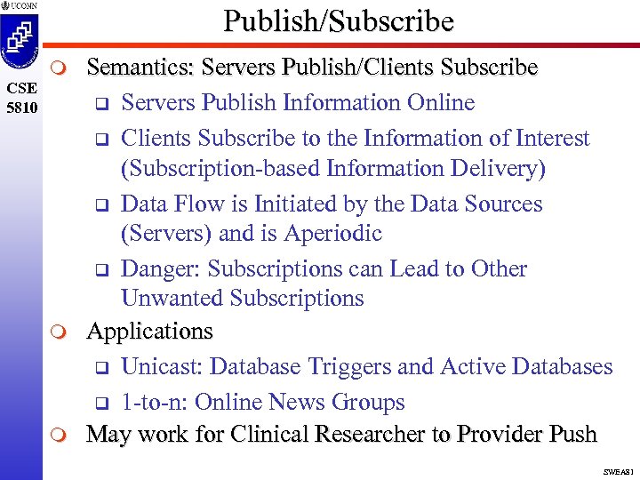Publish/Subscribe CSE 5810 m m m Semantics: Servers Publish/Clients Subscribe q Servers Publish Information