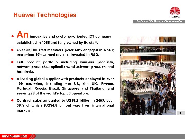 Huawei Technologies To Enrich Life Through Communication An innovative and customer-oriented ICT company established