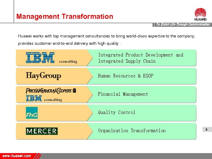 Management Transformation To Enrich Life Through Communication Huawei works with top management consultancies to