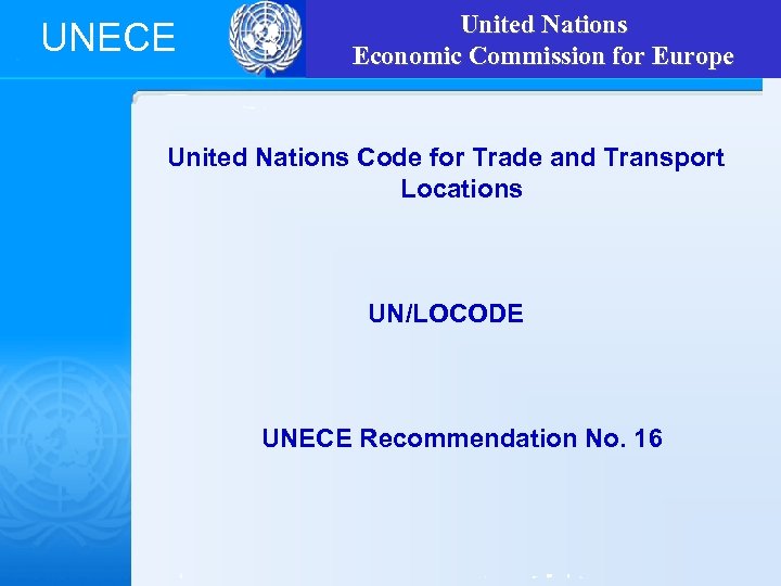 UNECE United Nations UN/LOCODE Economic Commission for Europe United Nations Code for Trade and