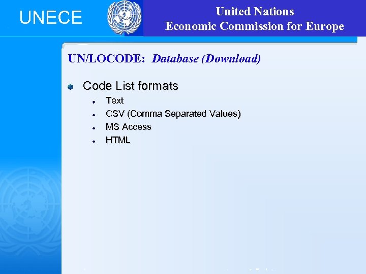 UNECE United Nations Economic Commission for Europe UN/LOCODE: Database (Download) Code List formats Text