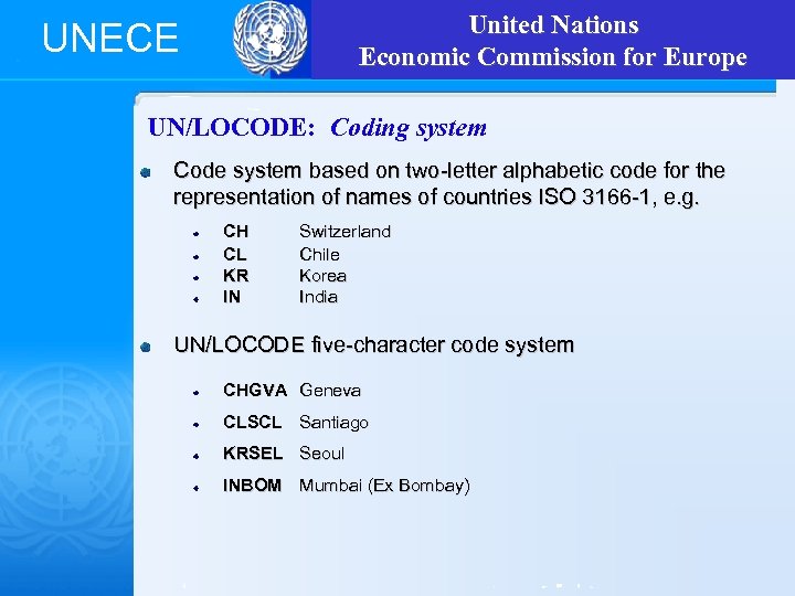 United Nations Economic Commission for Europe UNECE UN/LOCODE: Coding system Code system based on