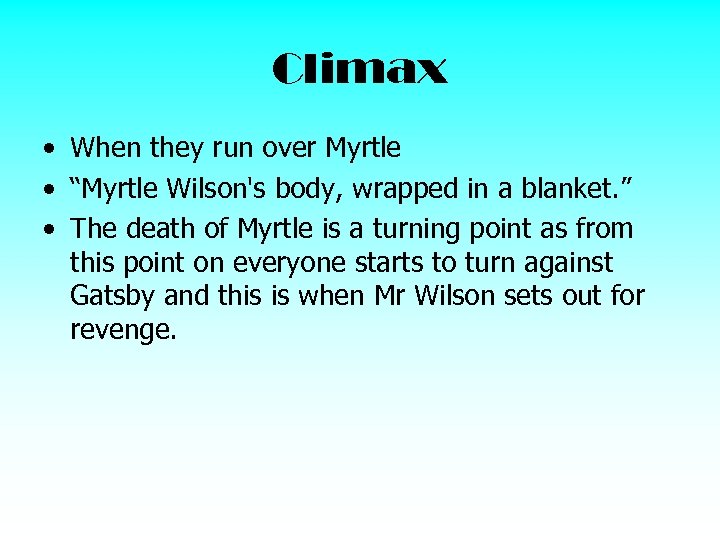 Climax • When they run over Myrtle • “Myrtle Wilson's body, wrapped in a