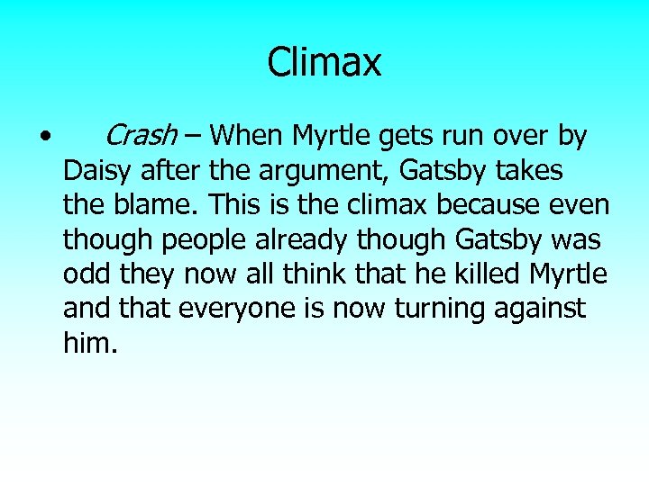 Climax • Crash – When Myrtle gets run over by Daisy after the argument,