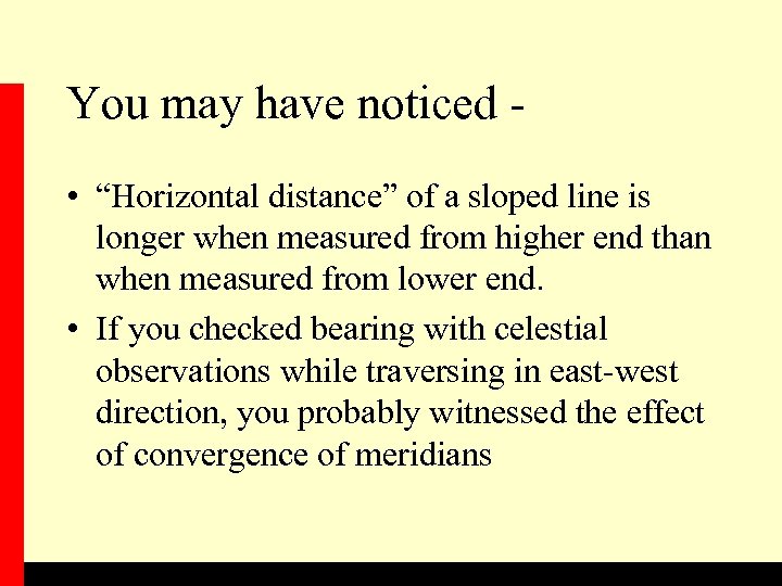 You may have noticed • “Horizontal distance” of a sloped line is longer when