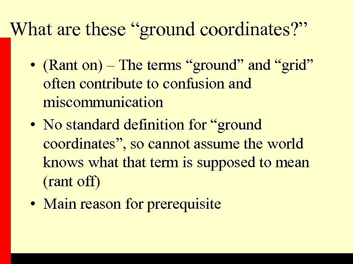 What are these “ground coordinates? ” • (Rant on) – The terms “ground” and