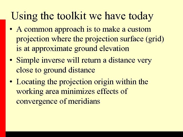 Using the toolkit we have today • A common approach is to make a