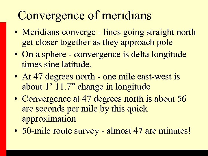 Convergence of meridians • Meridians converge - lines going straight north get closer together