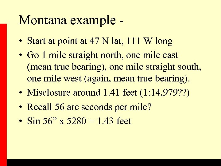 Montana example • Start at point at 47 N lat, 111 W long •