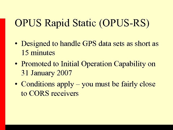 OPUS Rapid Static (OPUS-RS) • Designed to handle GPS data sets as short as