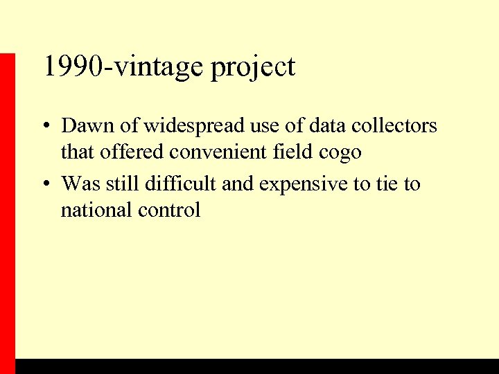 1990 -vintage project • Dawn of widespread use of data collectors that offered convenient