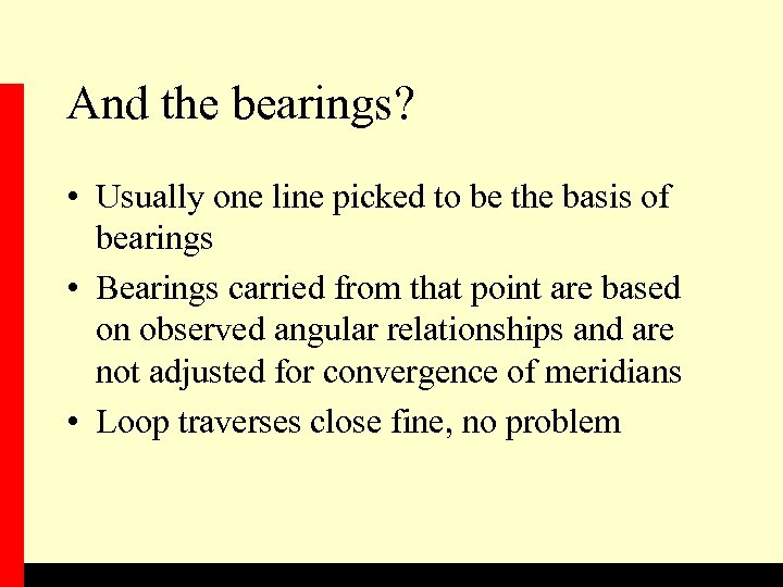 And the bearings? • Usually one line picked to be the basis of bearings