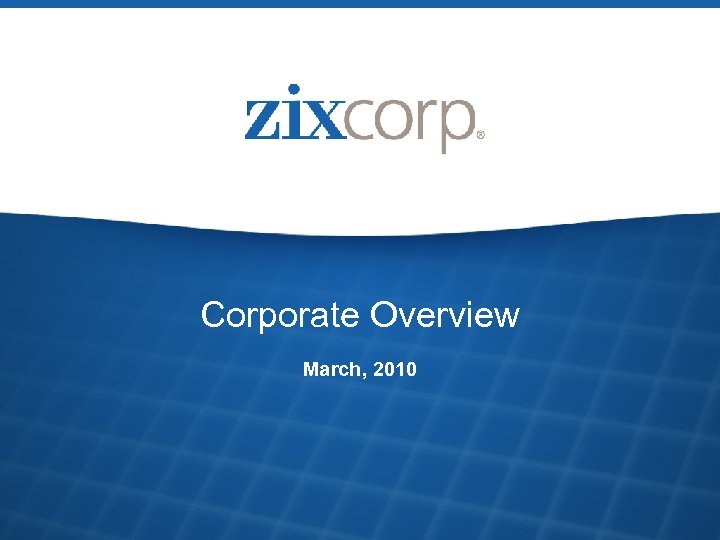 Corporate Overview March, 2010 