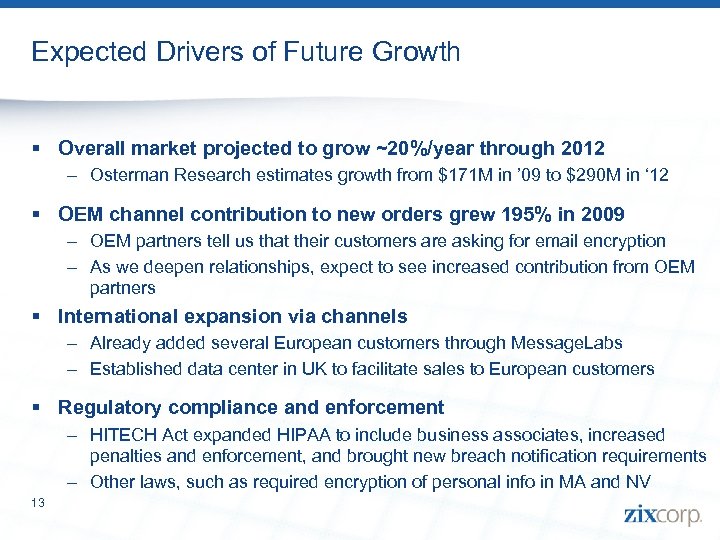 Expected Drivers of Future Growth § Overall market projected to grow ~20%/year through 2012