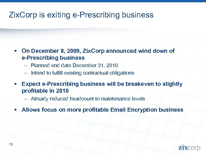 Zix. Corp is exiting e-Prescribing business § On December 8, 2009, Zix. Corp announced