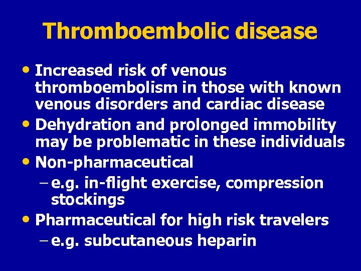 Thromboembolic disease • Increased risk of venous thromboembolism in those with known venous disorders