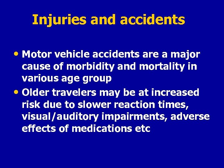 Injuries and accidents • Motor vehicle accidents are a major cause of morbidity and