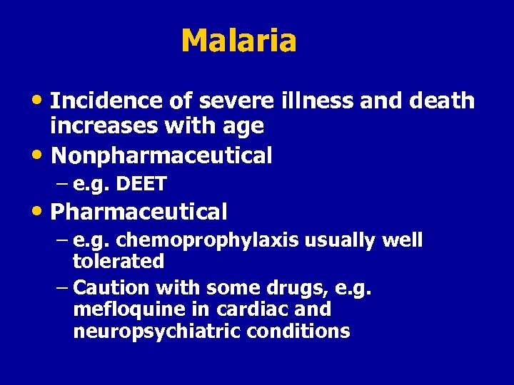 Malaria • Incidence of severe illness and death increases with age • Nonpharmaceutical –