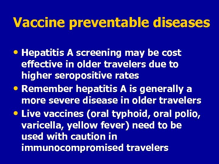 Vaccine preventable diseases • Hepatitis A screening may be cost effective in older travelers