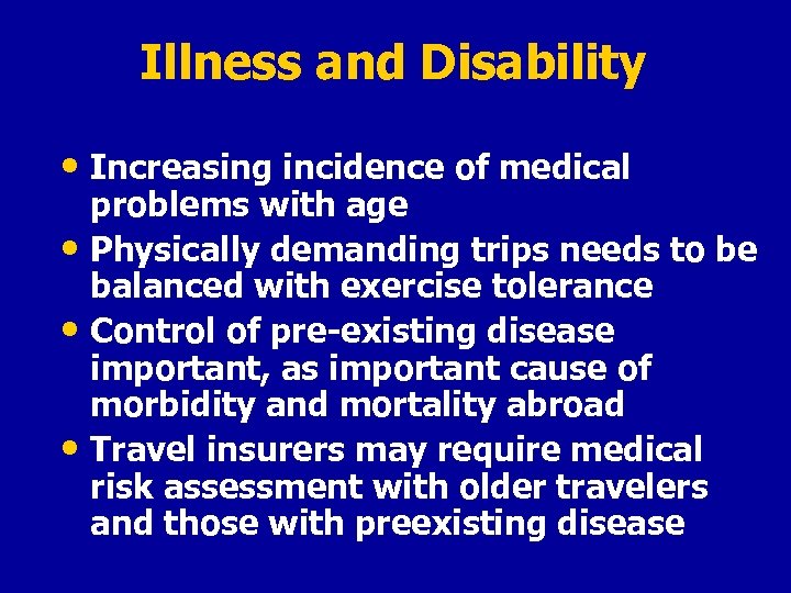 Illness and Disability • Increasing incidence of medical problems with age • Physically demanding