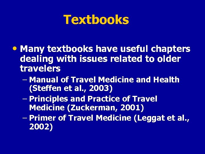 Textbooks • Many textbooks have useful chapters dealing with issues related to older travelers