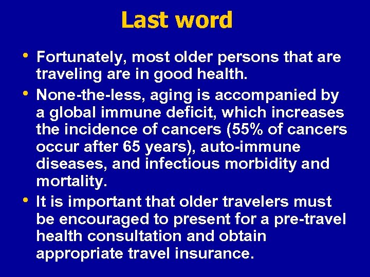 Last word • Fortunately, most older persons that are • • traveling are in