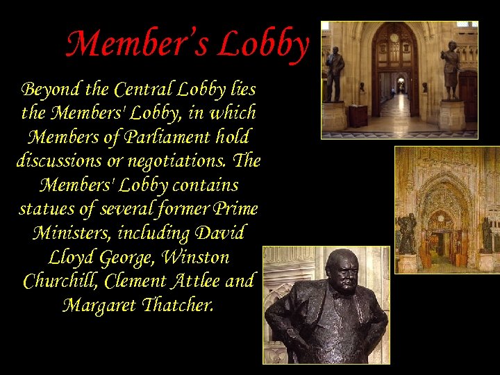 Member’s Lobby Beyond the Central Lobby lies the Members' Lobby, in which Members of
