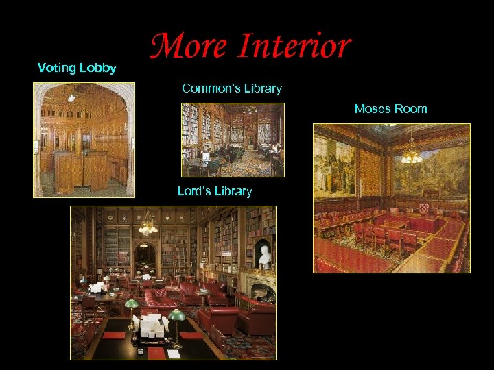Voting Lobby More Interior Common’s Library Moses Room Lord’s Library 