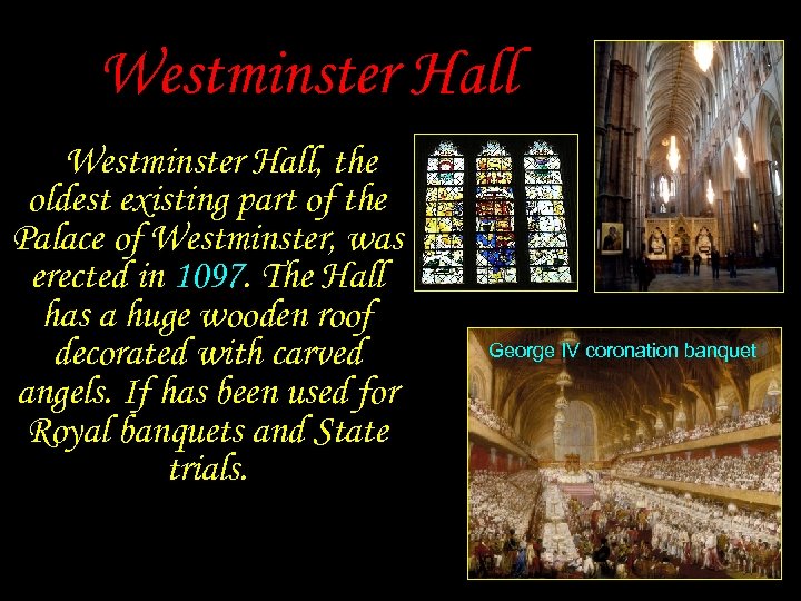 Westminster Hall, the oldest existing part of the Palace of Westminster, was erected in