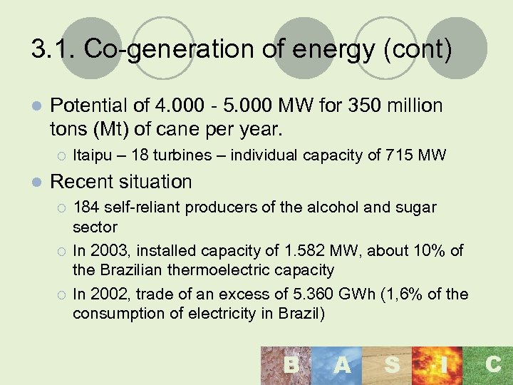 3. 1. Co-generation of energy (cont) l Potential of 4. 000 - 5. 000