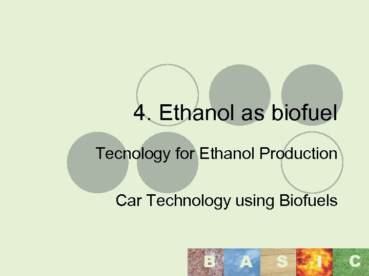 4. Ethanol as biofuel Tecnology for Ethanol Production Car Technology using Biofuels B A
