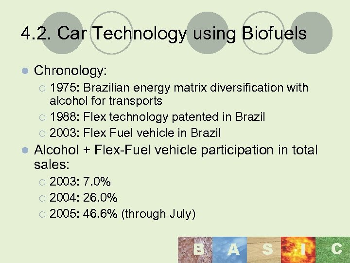4. 2. Car Technology using Biofuels l Chronology: 1975: Brazilian energy matrix diversification with