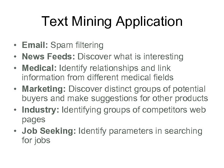 Text Mining Application • Email: Spam filtering • News Feeds: Discover what is interesting