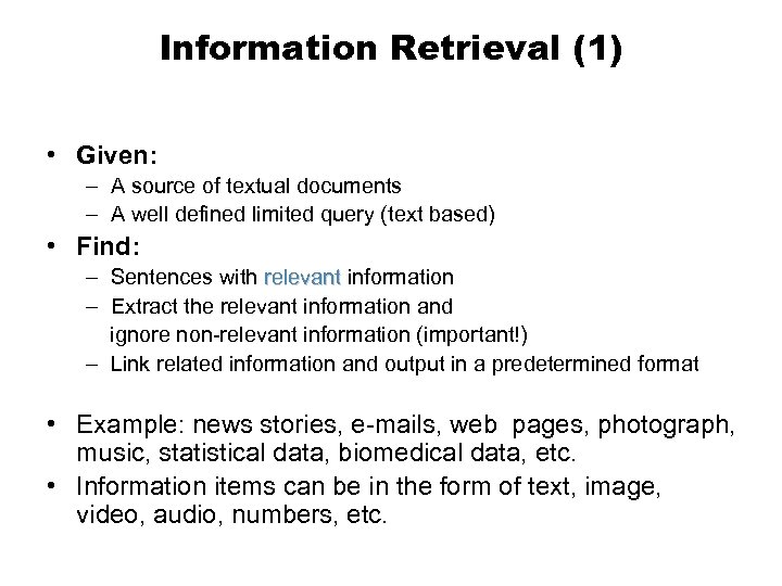 Information Retrieval (1) • Given: – A source of textual documents – A well
