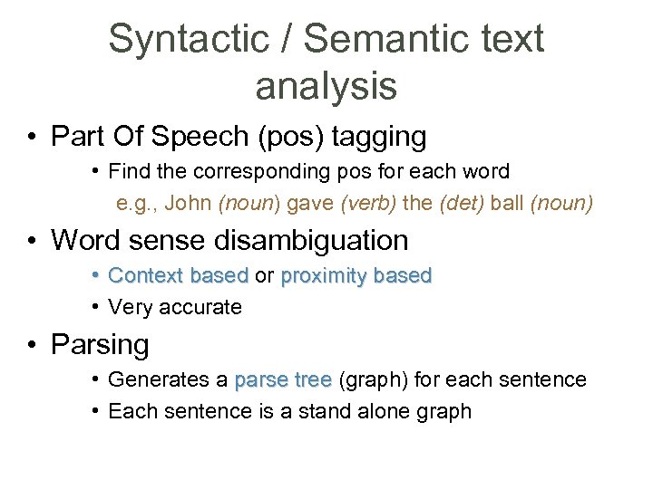 Syntactic / Semantic text analysis • Part Of Speech (pos) tagging • Find the