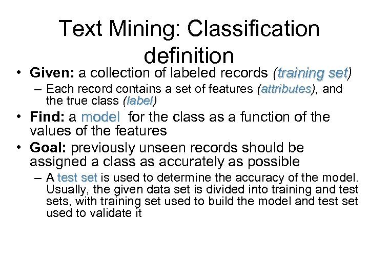 Text Mining: Classification definition • Given: a collection of labeled records (training set) set