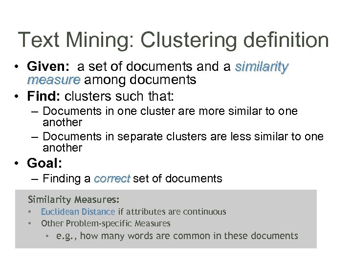 Text Mining: Clustering definition • Given: a set of documents and a similarity measure