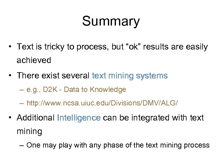 Summary • Text is tricky to process, but “ok” results are easily achieved •