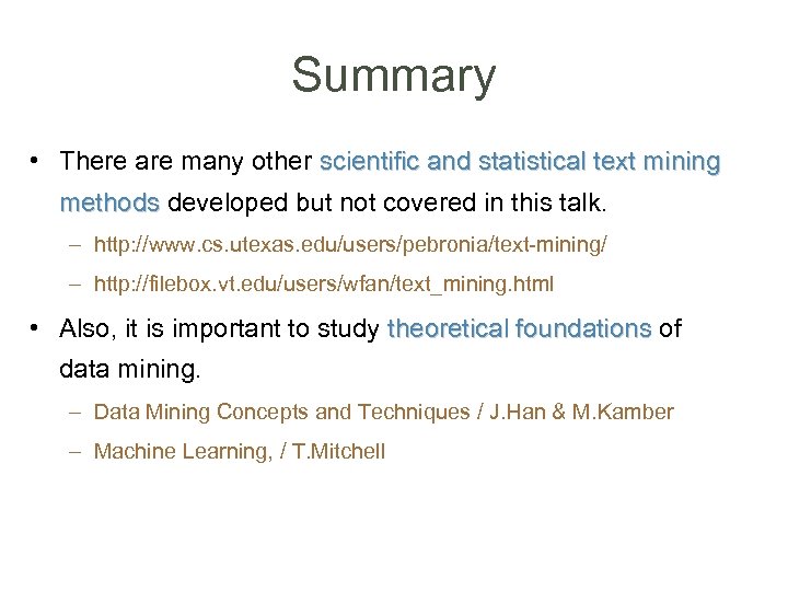 Summary • There are many other scientific and statistical text mining methods developed but